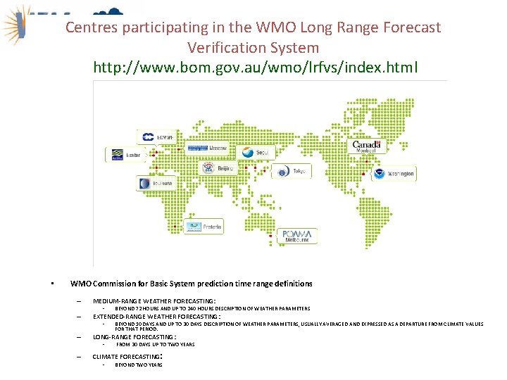 Centres participating in the WMO Long Range Forecast Verification System http: //www. bom. gov.