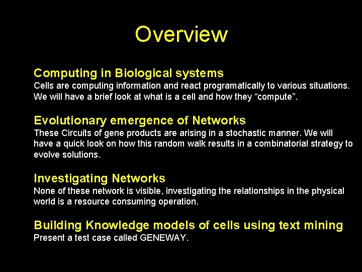 Overview Computing in Biological systems Cells are computing information and react programatically to various