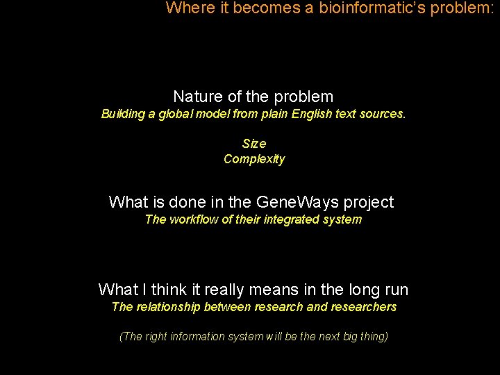 Where it becomes a bioinformatic’s problem: Nature of the problem Building a global model