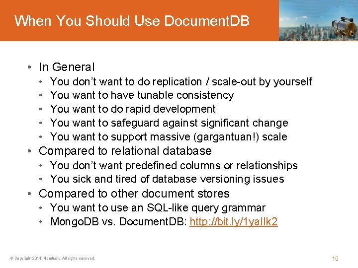 When You Should Use Document. DB • In General • • • You don’t
