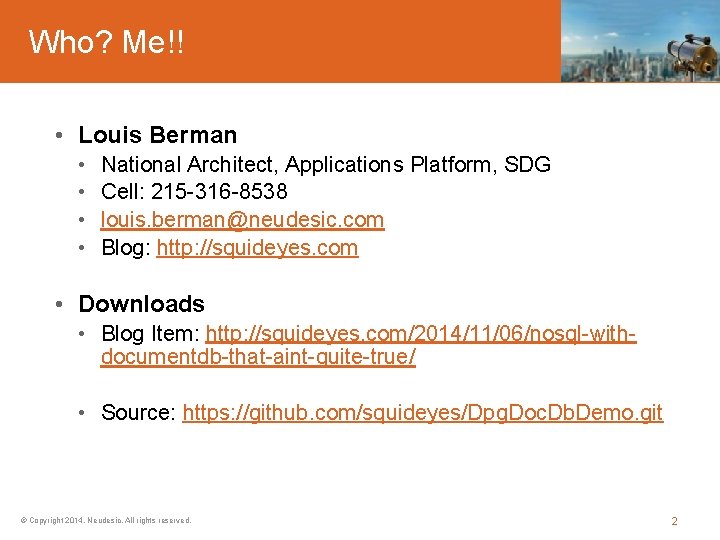 Who? Me!! • Louis Berman • • National Architect, Applications Platform, SDG Cell: 215