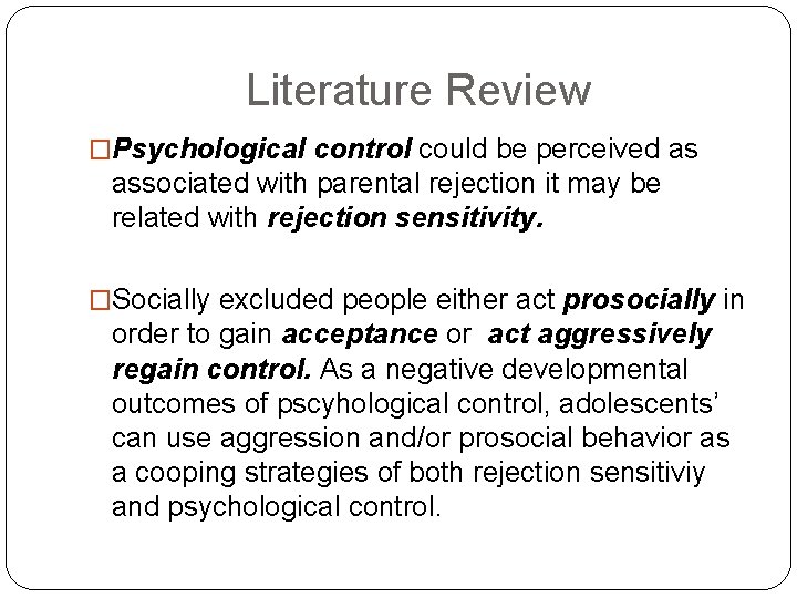 Literature Review �Psychological control could be perceived as associated with parental rejection it may