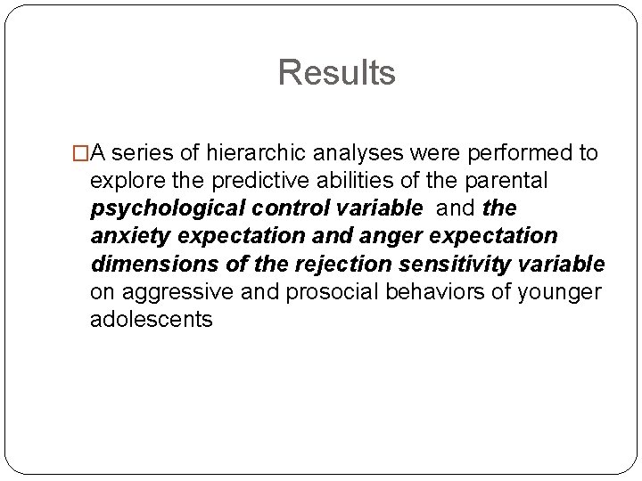 Results �A series of hierarchic analyses were performed to explore the predictive abilities of