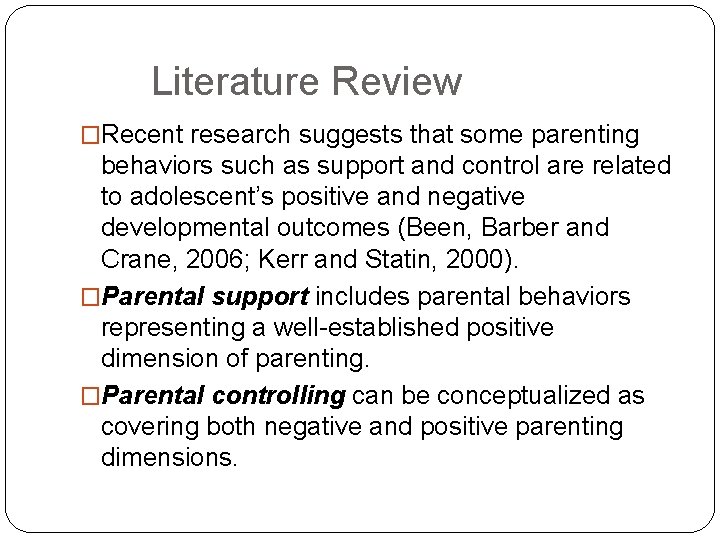 Literature Review �Recent research suggests that some parenting behaviors such as support and control