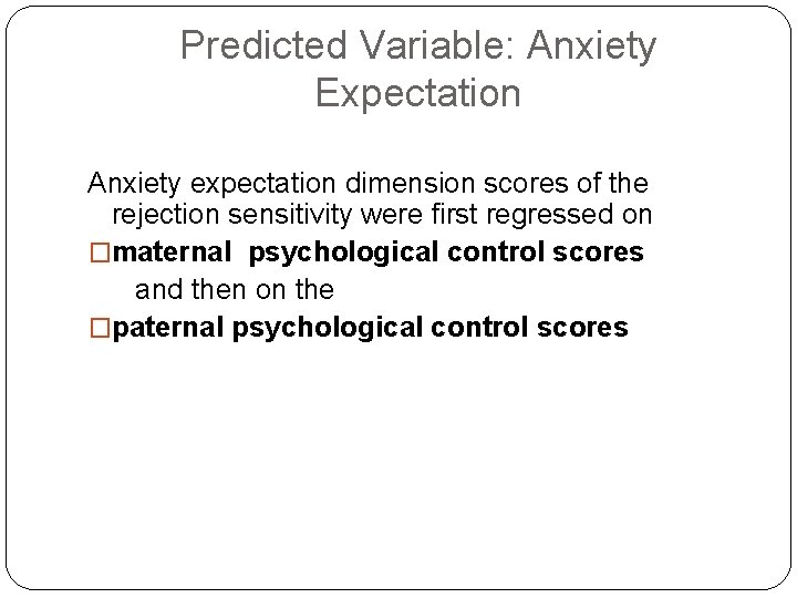 Predicted Variable: Anxiety Expectation Anxiety expectation dimension scores of the rejection sensitivity were first