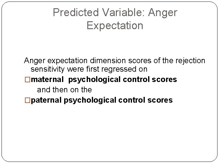 Predicted Variable: Anger Expectation Anger expectation dimension scores of the rejection sensitivity were first