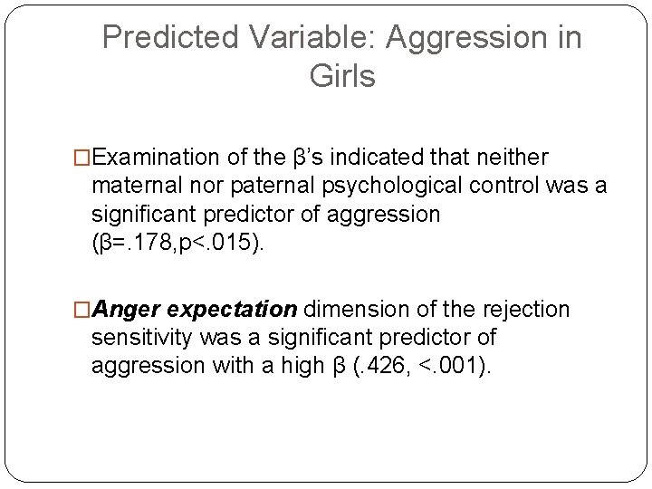 Predicted Variable: Aggression in Girls �Examination of the β’s indicated that neither maternal nor