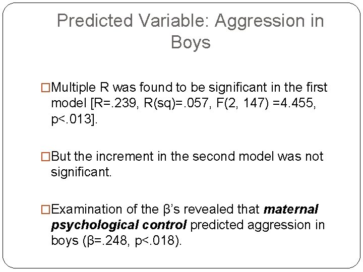 Predicted Variable: Aggression in Boys �Multiple R was found to be significant in the