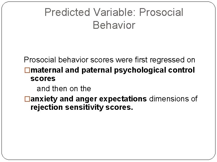 Predicted Variable: Prosocial Behavior Prosocial behavior scores were first regressed on �maternal and paternal