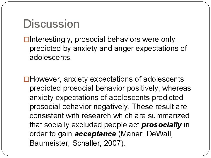 Discussion �Interestingly, prosocial behaviors were only predicted by anxiety and anger expectations of adolescents.