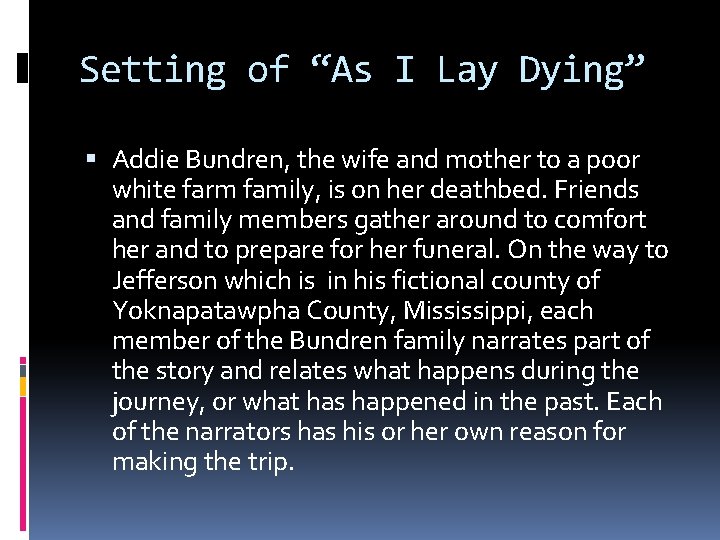 Setting of “As I Lay Dying” Addie Bundren, the wife and mother to a