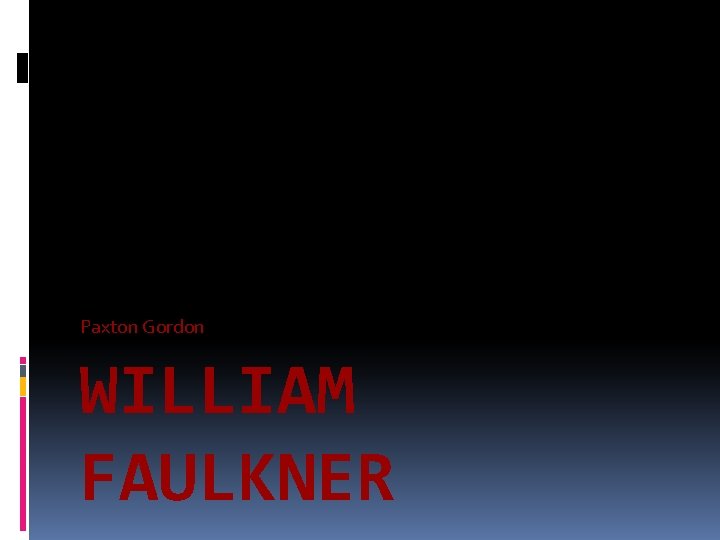 Paxton Gordon WILLIAM FAULKNER 
