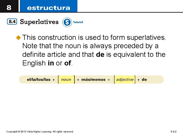 u This construction is used to form superlatives. Note that the noun is always