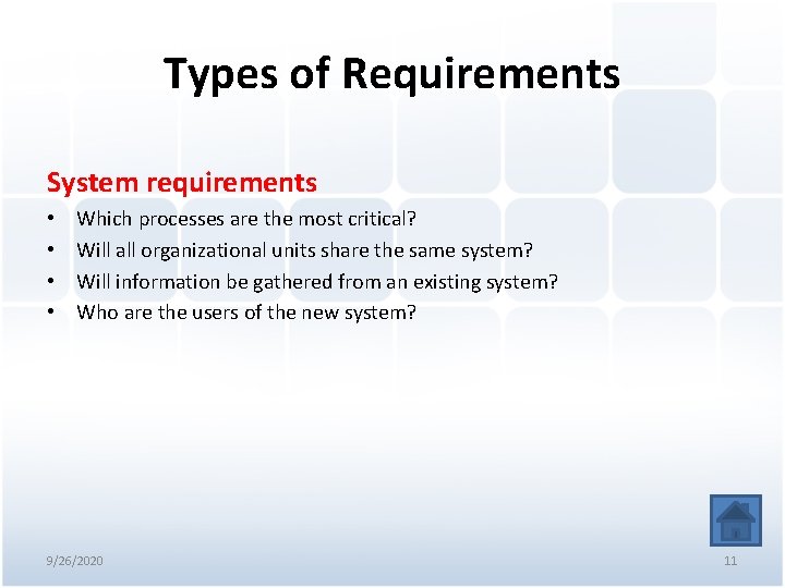 Types of Requirements System requirements • • Which processes are the most critical? Will