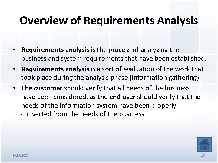 Overview of Requirements Analysis • Requirements analysis is the process of analyzing the business