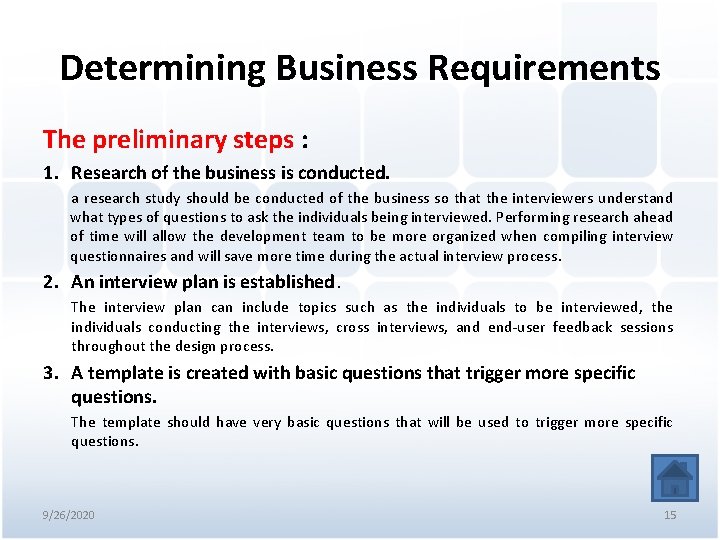 Determining Business Requirements The preliminary steps : 1. Research of the business is conducted.