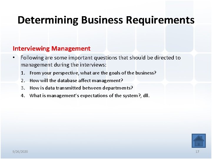 Determining Business Requirements Interviewing Management • Following are some important questions that should be