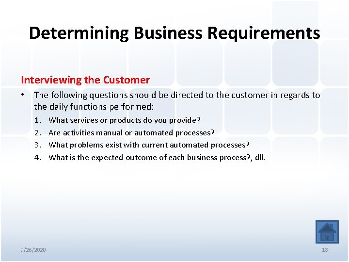 Determining Business Requirements Interviewing the Customer • The following questions should be directed to