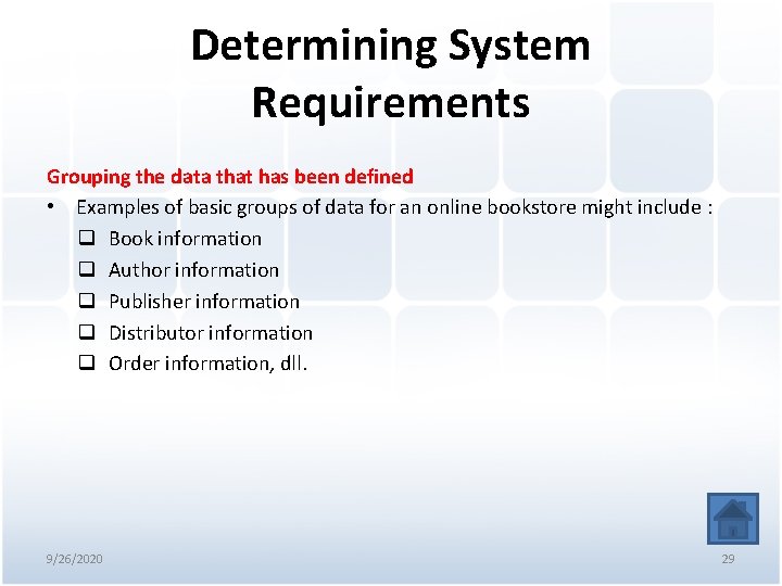 Determining System Requirements Grouping the data that has been defined • Examples of basic