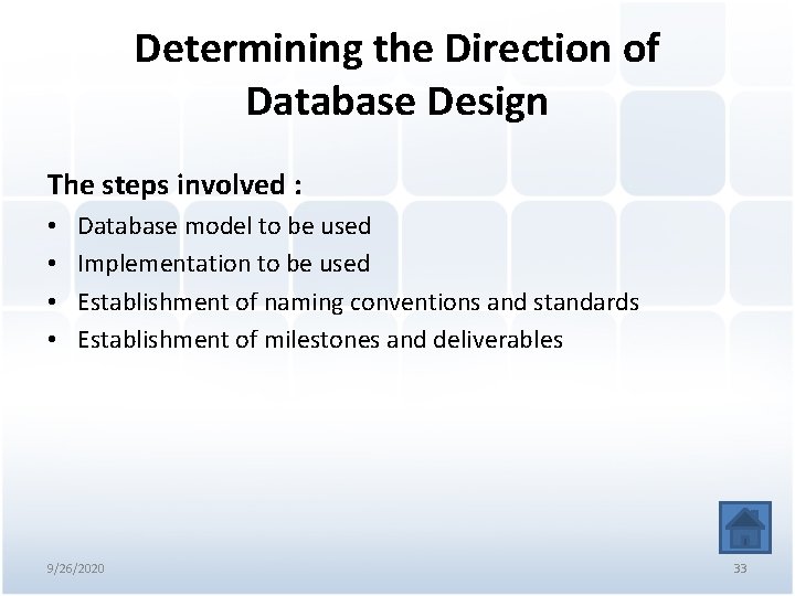 Determining the Direction of Database Design The steps involved : • • Database model