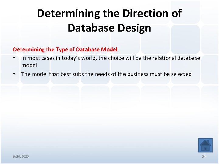 Determining the Direction of Database Design Determining the Type of Database Model • In