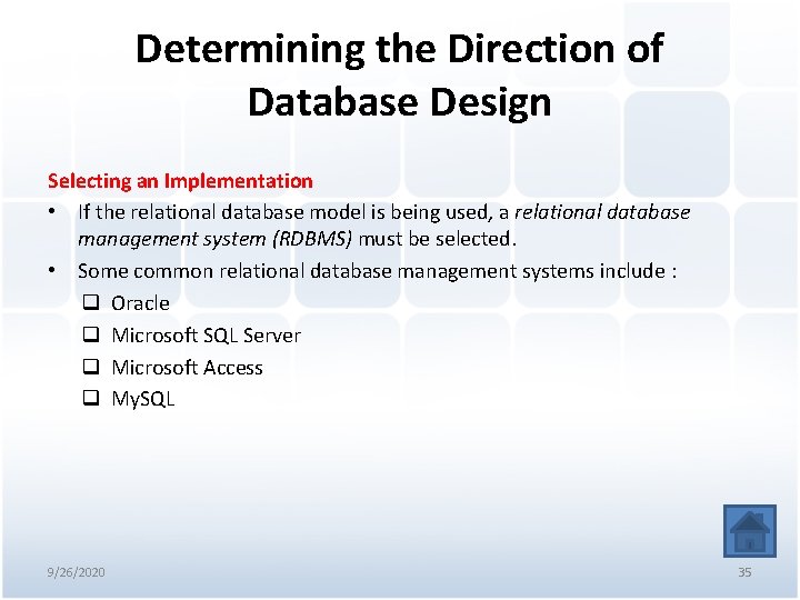 Determining the Direction of Database Design Selecting an Implementation • If the relational database