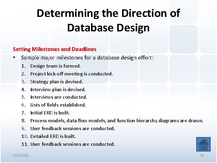Determining the Direction of Database Design Setting Milestones and Deadlines • Sample major milestones