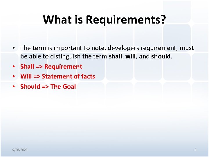 What is Requirements? • The term is important to note, developers requirement, must be