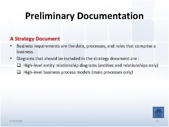 Preliminary Documentation A Strategy Document • Business requirements are the data, processes, and rules
