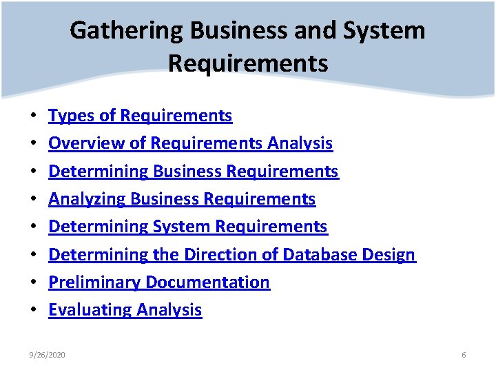 Gathering Business and System Requirements • • Types of Requirements Overview of Requirements Analysis