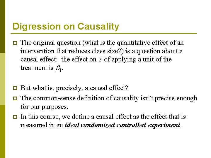 Digression on Causality p The original question (what is the quantitative effect of an