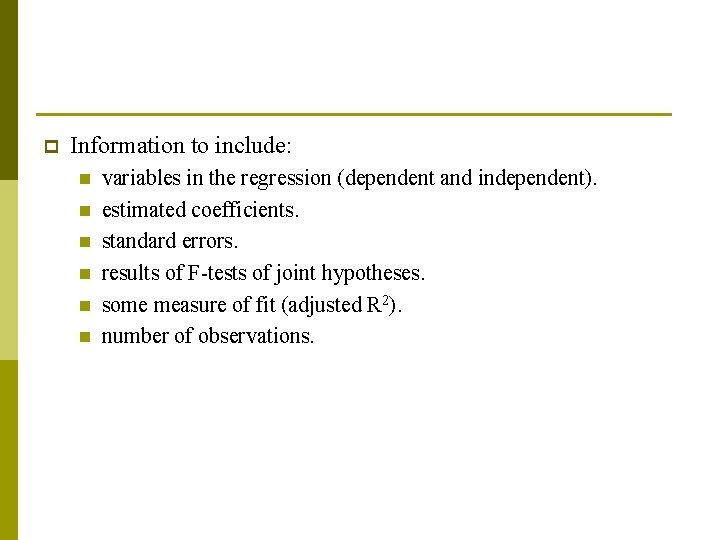 p Information to include: n n n variables in the regression (dependent and independent).