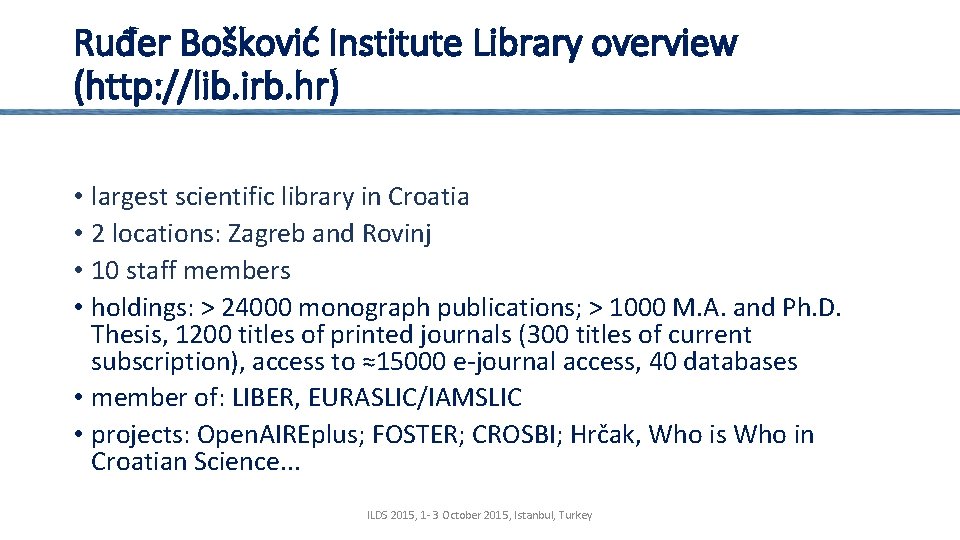 Ruđer Bošković Institute Library overview (http: //lib. irb. hr) • largest scientific library in
