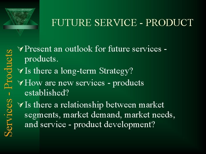 Services - Products FUTURE SERVICE - PRODUCT Ú Present an outlook for future services