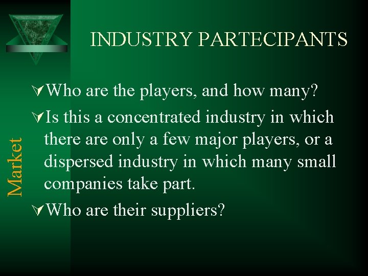 INDUSTRY PARTECIPANTS ÚWho are the players, and how many? Market ÚIs this a concentrated