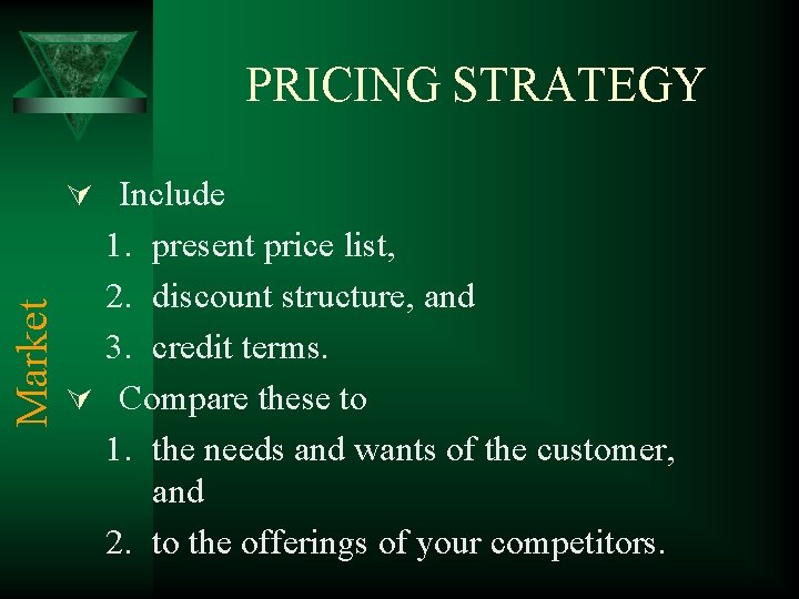 PRICING STRATEGY Market Ú Include 1. present price list, 2. discount structure, and 3.