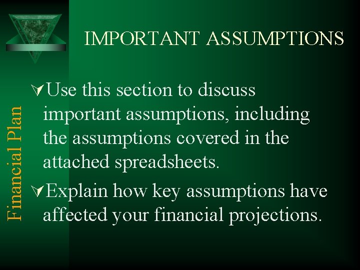 IMPORTANT ASSUMPTIONS Financial Plan ÚUse this section to discuss important assumptions, including the assumptions