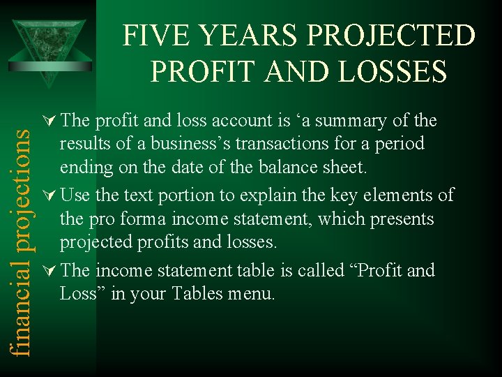 financial projections FIVE YEARS PROJECTED PROFIT AND LOSSES Ú The profit and loss account