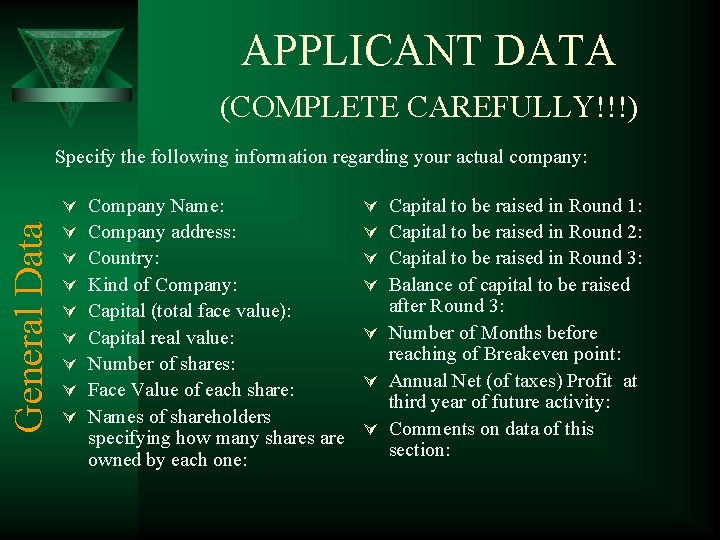 APPLICANT DATA (COMPLETE CAREFULLY!!!) General Data Specify the following information regarding your actual company:
