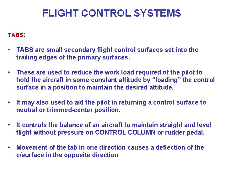 FLIGHT CONTROL SYSTEMS TABS: • TABS are small secondary flight control surfaces set into
