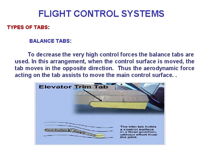 FLIGHT CONTROL SYSTEMS TYPES OF TABS: BALANCE TABS: To decrease the very high control