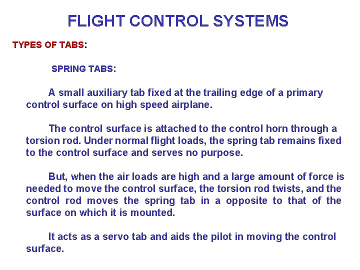 FLIGHT CONTROL SYSTEMS TYPES OF TABS: SPRING TABS: A small auxiliary tab fixed at