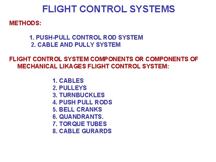 FLIGHT CONTROL SYSTEMS METHODS: 1. PUSH-PULL CONTROL ROD SYSTEM 2. CABLE AND PULLY SYSTEM