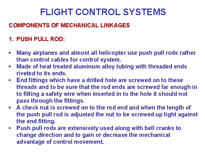 FLIGHT CONTROL SYSTEMS COMPONENTS OF MECHANICAL LINKAGES 1. PUSH PULL ROD: • • •