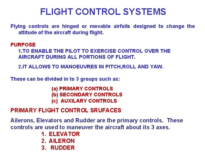 FLIGHT CONTROL SYSTEMS Flying controls are hinged or movable airfoils designed to change the