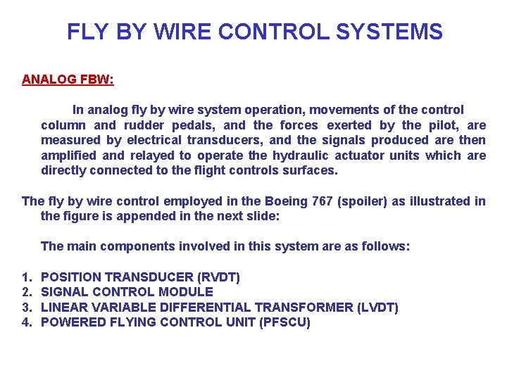 FLY BY WIRE CONTROL SYSTEMS ANALOG FBW: In analog fly by wire system operation,