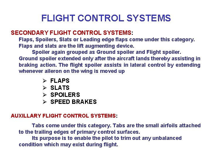 FLIGHT CONTROL SYSTEMS SECONDARY FLIGHT CONTROL SYSTEMS: Flaps, Spoilers, Slats or Leading edge flaps