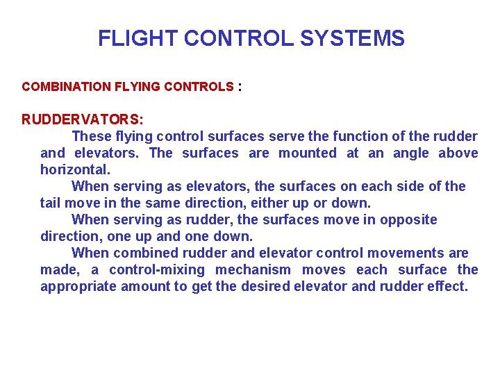 FLIGHT CONTROL SYSTEMS COMBINATION FLYING CONTROLS : RUDDERVATORS: These flying control surfaces serve the