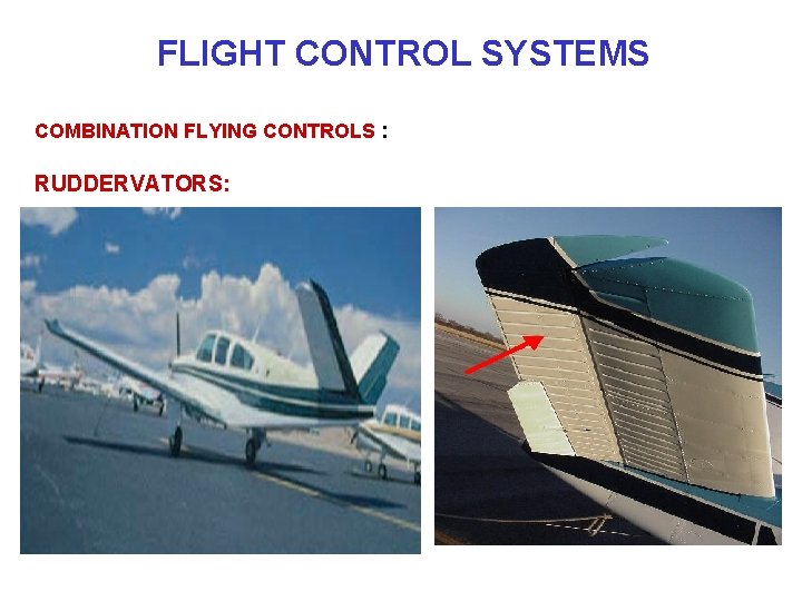 FLIGHT CONTROL SYSTEMS COMBINATION FLYING CONTROLS : RUDDERVATORS: 