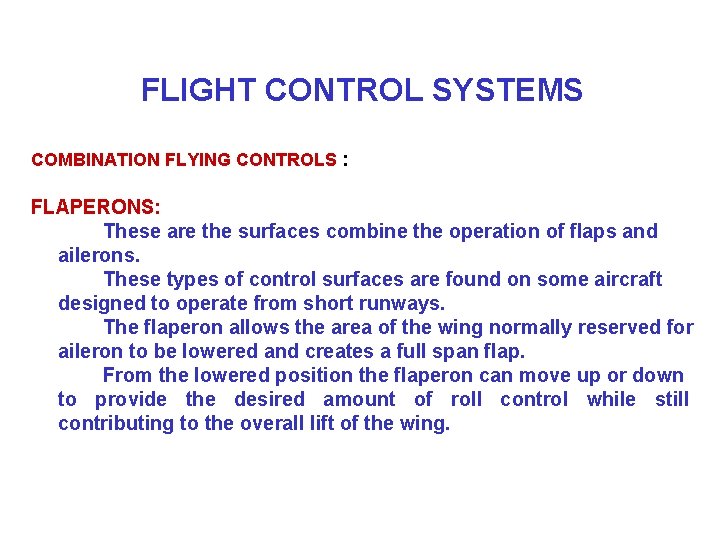 FLIGHT CONTROL SYSTEMS COMBINATION FLYING CONTROLS : FLAPERONS: These are the surfaces combine the